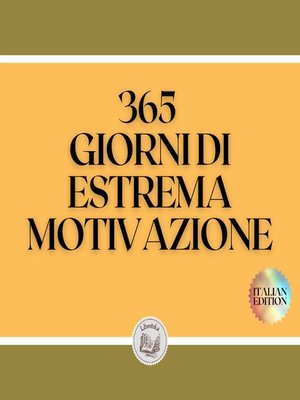 cover image of 365 GIORNI DI ESTREMA MOTIVAZIONE